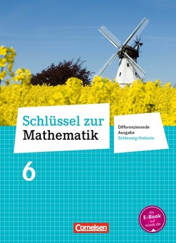 Schlüssel zur Mathematik – Differenzierende Ausgabe Schleswig-Holstein – 6. Schuljahr von Berkemeier,  Helga, Gabriel,  Ilona, Hecht,  Wolfgang, Koullen,  Reinhold, Kreuz,  Jeannine, Nix,  Frank, Oster,  Barbara, Ostrow,  Doris, Paffen,  Hans-Helmut, Reufsteck,  Günther, Schaefer,  Jutta, Schenk,  Gabriele, Schmitz,  Wilhelm, Schneider,  Hermann, Schönthaler,  Ingeborg, Sprehe,  Christine, Stindl,  Wolfgang, Strohmayer,  Herbert, Tibo,  Diana, Verhoeven,  Martina, Wennekers,  Udo, Wimmers,  Ralf, Zillgens,  Rainer