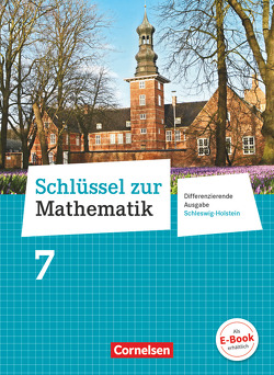 Schlüssel zur Mathematik – Differenzierende Ausgabe Schleswig-Holstein – 7. Schuljahr von Berkemeier,  Helga, Gabriel,  Ilona, Hecht,  Wolfgang, Knospe,  Ines, Koullen,  Reinhold, Ostrow,  Doris, Paffen,  Hans-Helmut, Schaefer,  Jutta, Schenk,  Gabriele, Schmitz,  Wilhelm, Strohmayer,  Herbert, Verhoeven,  Martina, Wennekers,  Udo, Wimmers,  Ralf