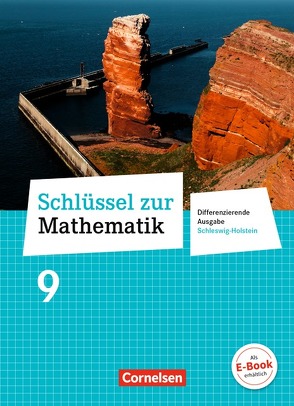 Schlüssel zur Mathematik – Differenzierende Ausgabe Schleswig-Holstein – 9. Schuljahr von Berkemeier,  Helga, Gabriel,  Ilona, Hecht,  Wolfgang, Knospe,  Ines, Koullen,  Reinhold, Kreuz,  Jeannine, Nix,  Frank, Oster,  Barbara, Ostrow,  Doris, Paffen,  Hans-Helmut, Reufsteck,  Günther, Schaefer,  Jutta, Schenk,  Gabriele, Schmitz,  Wilhelm, Schönthaler,  Ingeborg, Sprehe,  Christine, Strohmayer,  Herbert, Tibo,  Diana, Verhoeven,  Martina, Wennekers,  Udo, Wimmers,  Ralf, Zillgens,  Rainer