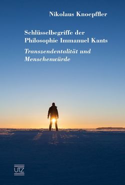 Schlüsselbegriffe der Philosophie Immanuel Kants von Knoepffler,  Nikolaus