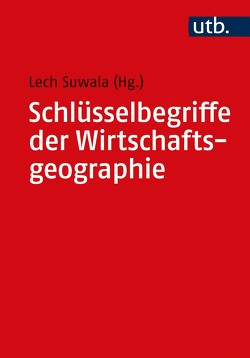 Schlüsselbegriffe der Wirtschaftsgeographie von Suwala,  Lech