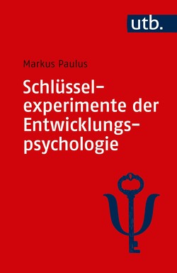 Schlüsselexperimente der Entwicklungspsychologie von Paulus,  Markus