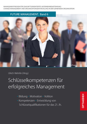 Schlüsselkompetenzen für erfolgreiches Management von Prof. Dr. Dr. h.c. Wehrlin,  Ulrich