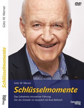 Schlüsselmomente – Das Geheimnis innovativer Führung von Ballreich,  Rudi, Werner,  Götz W