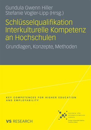 Schlüsselqualifikation Interkulturelle Kompetenz an Hochschulen von Hiller,  Gundula-Gwenn, Vogler-Lipp,  Stefanie