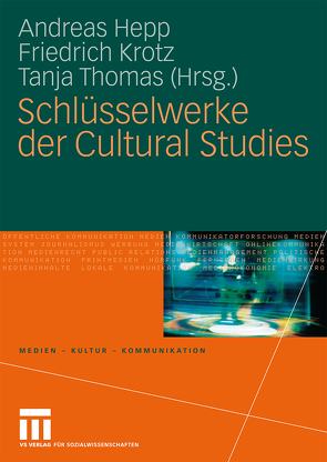 Schlüsselwerke der Cultural Studies von Hepp,  Andreas, Krotz,  Friedrich, Thomas,  Tanja