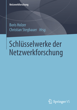 Schlüsselwerke der Netzwerkforschung von Holzer,  Boris, Stegbauer,  Christian