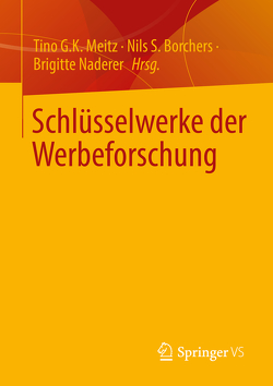 Schlüsselwerke der Werbeforschung von Borchers,  Nils S., Meitz,  Tino G.K., Naderer,  Brigitte