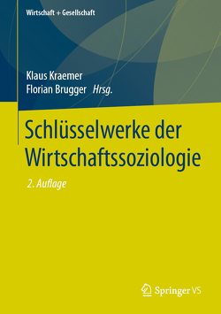 Schlüsselwerke der Wirtschaftssoziologie von Brugger,  Florian, Kraemer,  Klaus