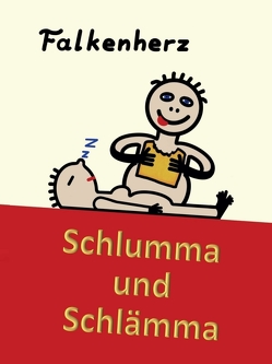 Schlumma & Schlämma von .,  Falkenherz