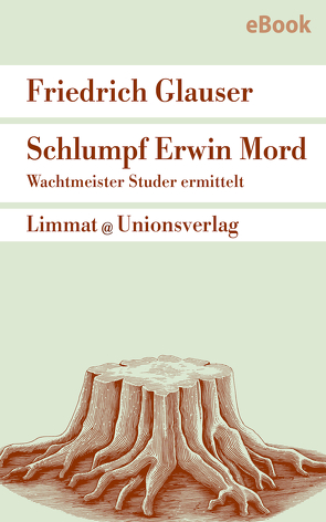 Schlumpf Erwin Mord – Wachtmeister Studer von Glauser,  Friedrich, Obschlager,  Walter