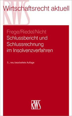 Schlussbericht und Schlussrechnung im Insolvenzverfahren von Frege,  Michael C., Nicht,  Matthias, Riedel,  Ernst