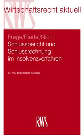 Schlussbericht und Schlussrechnung im Insolvenzverfahren von Frege,  Michael C., Nicht,  Matthias, Riedel,  Ernst