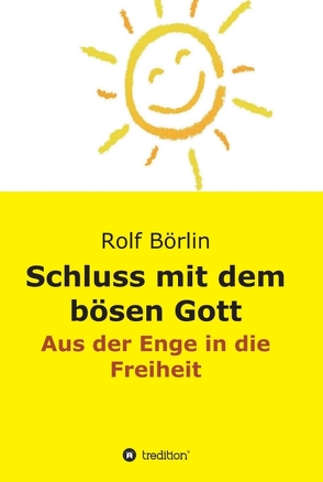 Schluss mit dem bösen Gott von Börlin,  Rolf