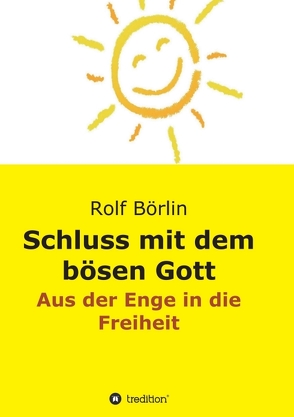 Schluss mit dem bösen Gott von Börlin,  Rolf