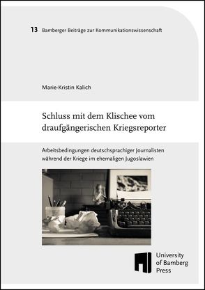 Schluss mit dem Klischee vom draufgängerischen Kriegsreporter von Kalich,  Marie-Kristin