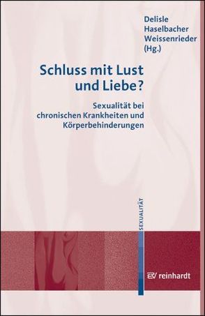 Schluss mit Lust und Liebe? von Delisle,  Birgit, Haselbacher,  Gerhard, Weissenrieder,  Nikolaus