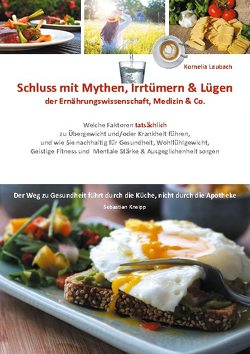 Schluss mit Mythen, Irrtümern & Lügen der Ernährungswissenschaft, Medizin & Co. von Laubach,  Kornelia