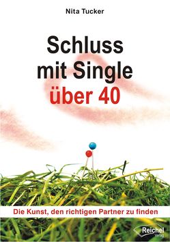 Schluss mit Single über 40 von Reichel,  Gertraud, Tucker,  Nita, Wollsperger,  Bernd