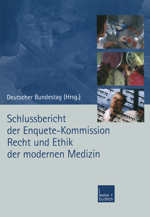 Schlussbericht der Enquete-Kommission Recht und Ethik der modernen Medizin von Kommission,  Enquete