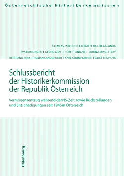 Schlussbericht der Historikerkommisison der Republik Österreich von Bailer-Galanda,  Brigitte, Blimlinger,  Eva, Graf,  Georg, Jabloner,  Clemens, Knight,  Robert G., Mikoletzky,  Lorenz, Perz,  Bertrand, Sandgruber,  Roman, Stuhlpfarrer,  Karl, Teichova,  Alice