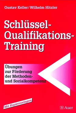 Schlüssel-Qualifikations-Training von Hitzler,  Wilhelm, Keller,  Gustav