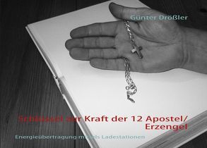 Schlüssel zur Kraft der 12 Apostel/Erzengel von Drößler,  Günter