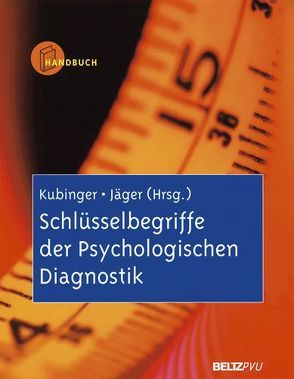 Schlüsselbegriffe der Psychologischen Diagnostik von Jäger,  Reinhold S., Kubinger,  Klaus D.
