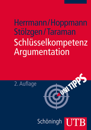 Schlüsselkompetenz Argumentation von Herrmann,  Markus, Hoppmann,  Michael, Stölzgen,  Karsten, Taraman,  Jasmin