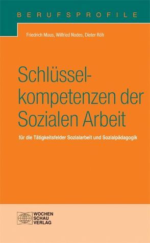 Schlüsselkompetenzen der Sozialen Arbeit von Maus,  Friedrich, Nodes,  Wilfried, Röh,  Dieter