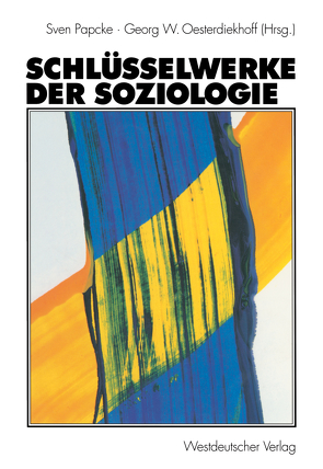 Schlüsselwerke der Soziologie von Oesterdiekhoff,  Georg W., Papcke,  Sven