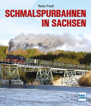 Schmalspurbahnen in Sachsen von Preuss,  Reiner