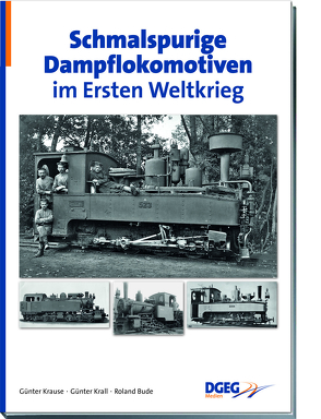 Schmalspurige Dampflokomotiven im Ersten Weltkrieg von Bude,  Roland, Krall,  Günter, Krause,  Günter