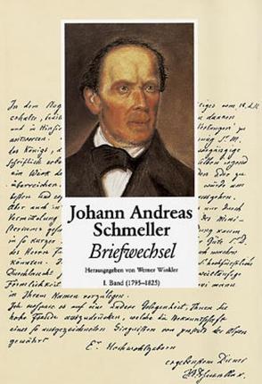 Schmeller, Johann Andreas – Briefwechsel – Band 1 von Schmeller,  Johann A, Winkler,  Werner