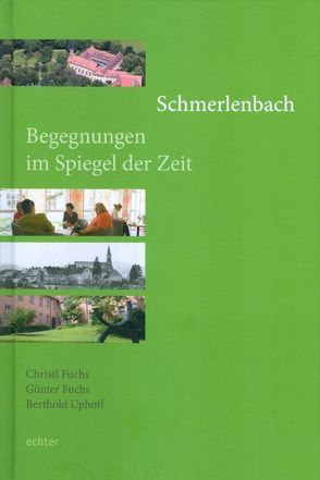 Schmerlenbach – Begegnungen im Spiegel der Zeit von Fuchs,  Christl, Fuchs,  Günter, Uphoff,  Berthold