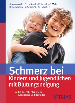 Schmerz bei Kindern und Jugendlichen mit Blutungsneigung von Auerswald,  Günter, Halimeh,  Susan, Kurnik,  Karin, Male,  Christoph, Pothmann,  Raymund, Schobeß,  Rosemarie, Schobeß,  Sebastian