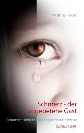 Schmerz – der ungebetene Gast von Felder,  Matthias