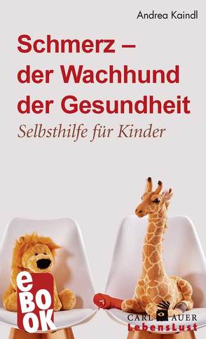 Schmerz – der Wachhund der Gesundheit von Kaindl,  Andrea