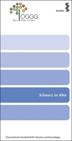 Schmerz im Alter von Baumgartner,  Bettina, Gustorff,  Burkhard, Likar,  Rudolf, Pils,  Katharina, Pinter,  Georg, Schippinger,  Walter