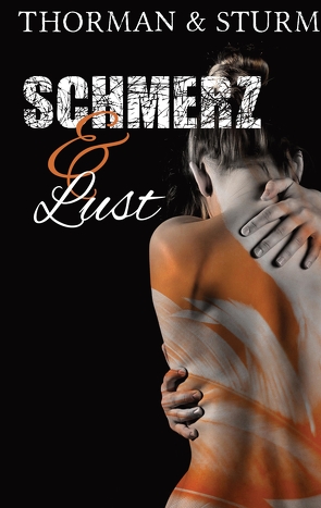 Schmerz & Lust von Sturm,  Thorman