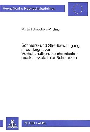 Schmerz- und Streßbewältigung in der kognitiven Verhaltenstherapie chronischer muskuloskelettaler Schmerzen von Schneeberg-Kirchner,  Sonja