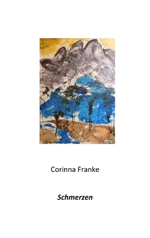 Schmerzen von Franke,  Corinna