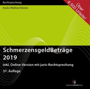 SchmerzensgeldBeträge 2019 (CD-ROM plus Online-Zugang) von Häcker,  Frank, Hacks,  Susanne, Wellner,  Wolfgang