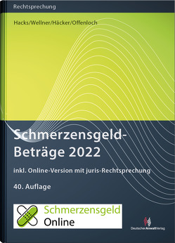 SchmerzensgeldBeträge 2022 (Buch mit Online-Zugang) von Häcker,  Frank, Offenloch,  Thomas, Wellner,  Wolfgang