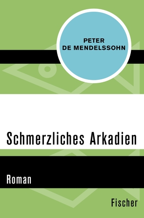 Schmerzliches Arkadien von Mendelssohn,  Peter de