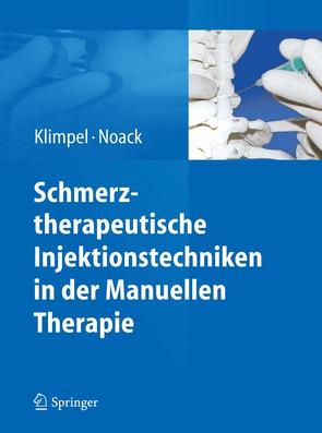 Schmerztherapeutische Injektionstechniken in der Manuellen Therapie von Klimpel,  Lothar, Noack,  Dietmar-Walter