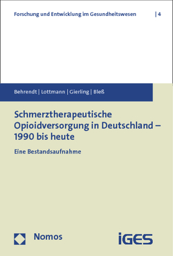 Schmerztherapeutische Opioidversorgung in Deutschland – 1990 bis heute von Behrendt,  Susann, Bleß,  Hans-Holger, Gierling,  Patrick, Lottmann,  Kathrin