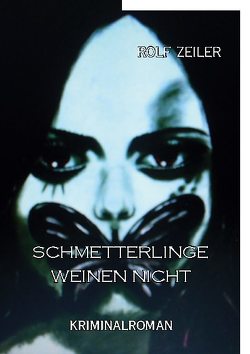 Schmetterlinge weinen nicht von Zeiler,  Rolf