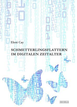 Schmetterlingsflattern im digitalen Zeitalter von Cay,  Eleni, Hein-Verlag ,  Ingo Hedrich,  Ingo Hedrich