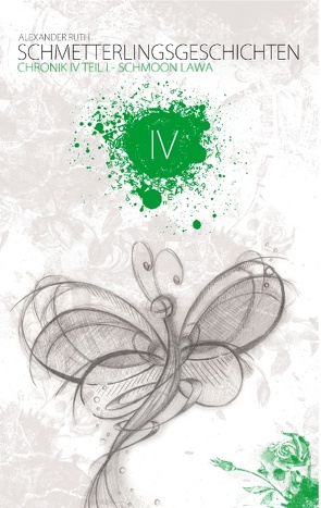 Schmetterlingsgeschichten – The White Edition: Chronik IV – Schmoon Lawa von Ruth,  Alexander